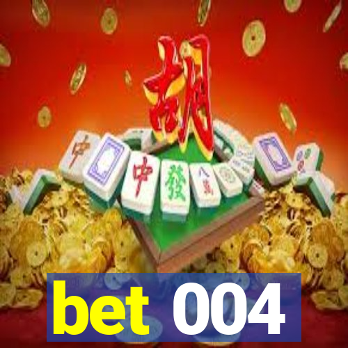 bet 004